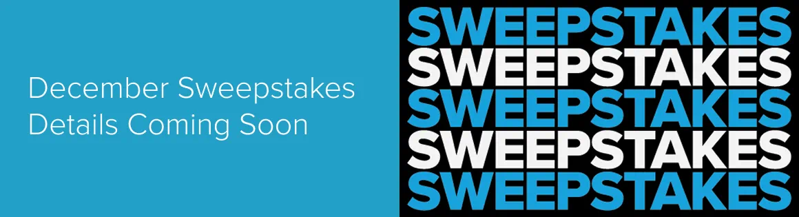 December Sweepstakes Details Coming Soon
