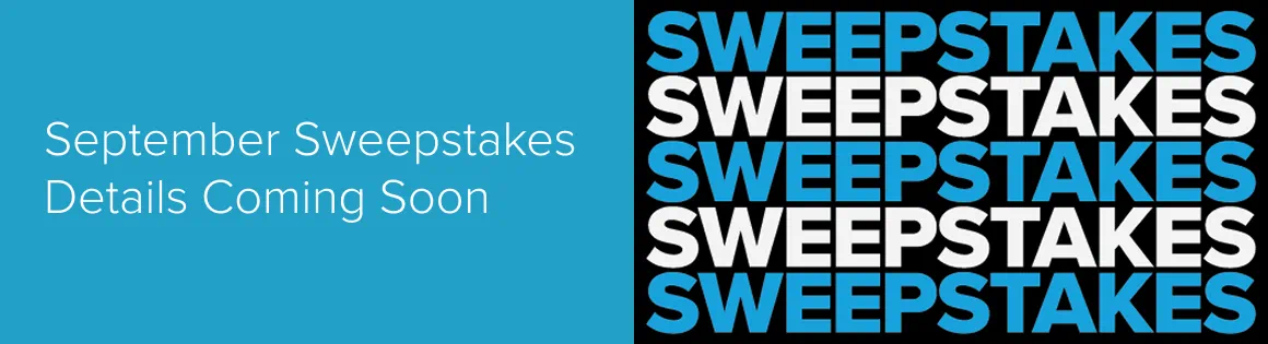 September Sweepstakes Details Coming Soon