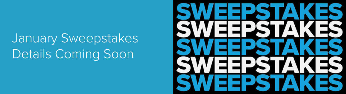 January Sweepstakes coming soon.