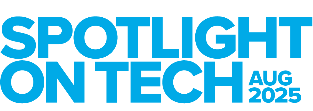 Spotlight on Tech August 2025
